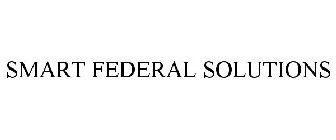 SMART FEDERAL SOLUTIONS