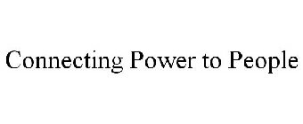 CONNECTING POWER TO PEOPLE