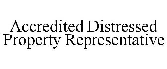 ACCREDITED DISTRESSED PROPERTY REPRESENTATIVE