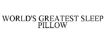 WORLD'S GREATEST SLEEP PILLOW