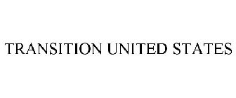 TRANSITION UNITED STATES