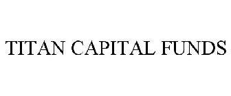 TITAN CAPITAL FUNDS