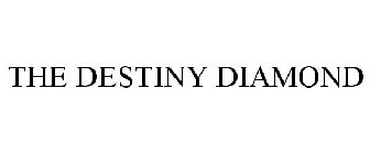 DESTINY DIAMOND