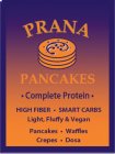 PRANA PANCAKES · COMPLETE PROTEIN · HIGH FIBER · SMART CARBS LIGHT, FLUFFY & VEGAN PANCAKES · WAFFLES CREPES · DOSA