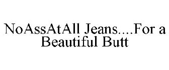 NOASSATALL JEANS....FOR A BEAUTIFUL BUTT