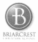 B BRIARCREST CHRISTIAN SCHOOL