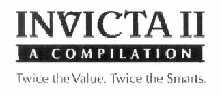 INVICTA IIA COMPILATION TWICE THE VALUE. TWICE THE SMARTS.