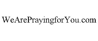 WEAREPRAYINGFORYOU.COM