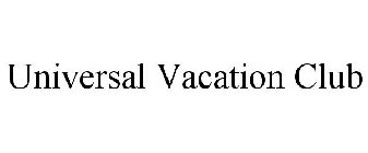 UNIVERSAL VACATION CLUB