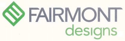 FAIRMONT DESIGNS