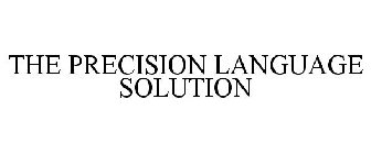 THE PRECISION LANGUAGE SOLUTION