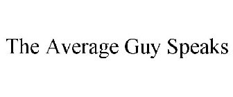 THE AVERAGE GUY SPEAKS