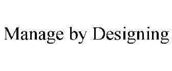 MANAGE BY DESIGNING