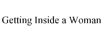 GETTING INSIDE A WOMAN