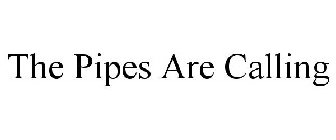THE PIPES ARE CALLING