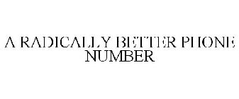 A RADICALLY BETTER PHONE NUMBER