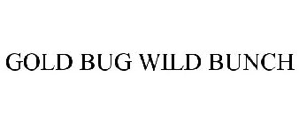 GOLD BUG WILD BUNCH