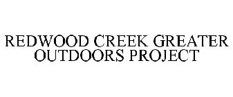 REDWOOD CREEK GREATER OUTDOORS PROJECT