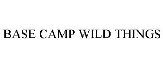 BASE CAMP WILD THINGS