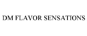 DM FLAVOR SENSATIONS