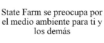 STATE FARM SE PREOCUPA POR EL MEDIO AMBIENTE PARA TI Y LOS DEMÁS