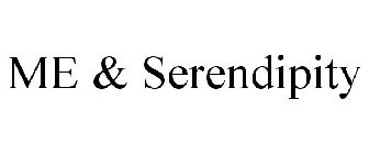 ME & SERENDIPITY