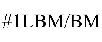 #1LBM/BM