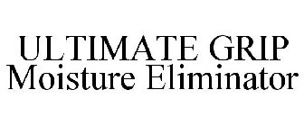 ULTIMATE GRIP MOISTURE ELIMINATOR