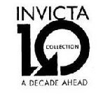 INVICTA 10 COLLECTION A DECADE AHEAD