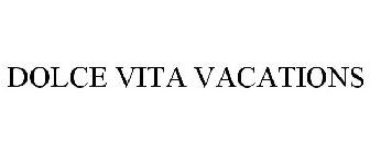 DOLCE VITA VACATIONS