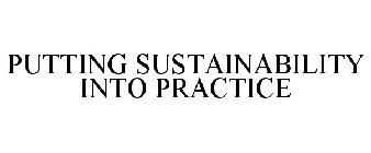 PUTTING SUSTAINABILITY INTO PRACTICE