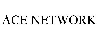 ACE NETWORK