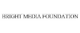 BRIGHT MEDIA FOUNDATION