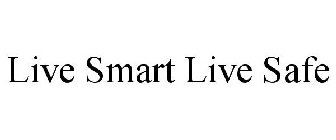 LIVE SMART LIVE SAFE