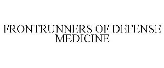 FRONTRUNNERS OF DEFENSE MEDICINE