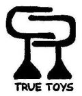 TT TRUE TOYS