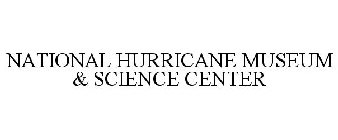 NATIONAL HURRICANE MUSEUM & SCIENCE CENTER