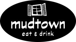 MUDTOWN EAT & DRINK
