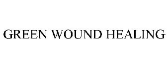 GREEN WOUND HEALING