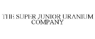 THE SUPER JUNIOR URANIUM COMPANY