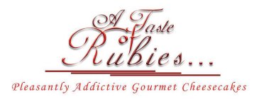 A TASTE OF RUBIES... PLEASANTLY ADDICTIVE GOURMET CHEESECAKES