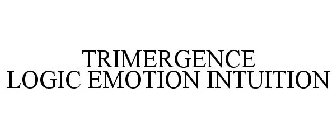 TRIMERGENCE LOGIC EMOTION INTUITION