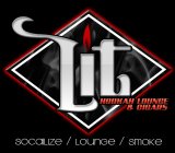 LIT HOOKAH LOUNGE & CIGARS SOCIALIZE / LOUNGE / SMOKE