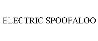 ELECTRIC SPOOFALOO
