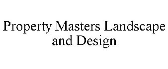 PROPERTY MASTERS LANDSCAPE AND DESIGN