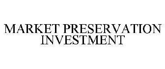 MARKET PRESERVATION INVESTMENT