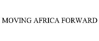 MOVING AFRICA FORWARD