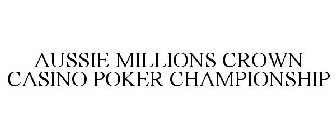 AUSSIE MILLIONS CROWN CASINO POKER CHAMPIONSHIP