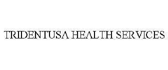 TRIDENTUSA HEALTH SERVICES