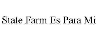 STATE FARM ES PARA MI